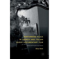(英文圖書) Performing Place in French and Italian Queer Documentary Film: Space and Proust's Lieu Factice 精裝版, Palgrave MacMillan, 英文