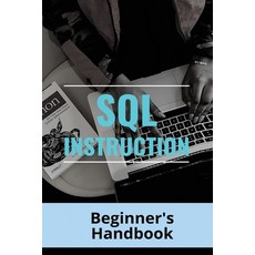 (英文圖書) SQL Instruction: Beginner's Handbook: Types Of Database Operations 平裝版, Independently Published, 英文