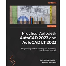 (英文圖書) Practical Autodesk AutoCAD 2023 and AutoCAD LT 2023 - Second Edition: A beginner's guide to 2... 平裝版, Packt Publishing, 英文