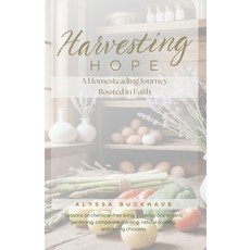 (英文圖書) Harvesting Hope: A Homesteading Journey Rooted in Faith 平裝版, Independently Published, 英文
