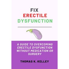 (英文圖書) Fix Erectile Dysfunction: A Guide to Overcoming Erectile Dysfunction Without Medication or Su... 平裝版, Independently Published, 英文