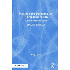 Planning and Designing the IP Broadcast Facility: A New Puzzle to Solve 精裝版, Routledge, 英文