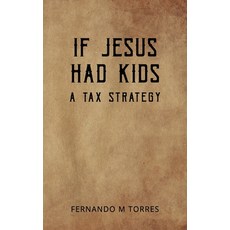 (英文圖書) If Jesus Had Kids: A Tax Strategy 平裝版, Independently Published, 英文