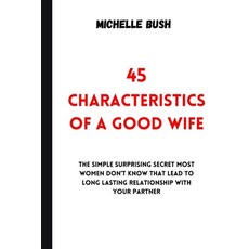 (英文圖書) 45 Characteristics of a Good Wife: 45 Characteristics Of A Good Wife: The Simple Surprising S... 平裝版, Independently Published, 英文