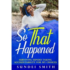 (英文圖書) So That Happened: Surviving Sundei Taking Responsibility for My Choices. 平裝版, Independently Published, 英文