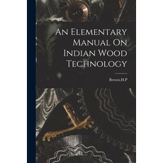 (英文圖書) An Elementary Manual On Indian Wood Technology 平裝版, Hassell Street Press, 英文