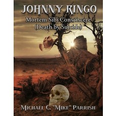 (英文圖書)Johnny Ringo: Mortem Sibi Consciscere (Death by Suicide) 平裝版, Lulu.com, 英文