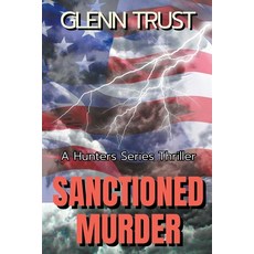 (英文圖書) Sanctioned Murder: A Hunters Series Thriller 平裝版, Glenn Trust, 英文