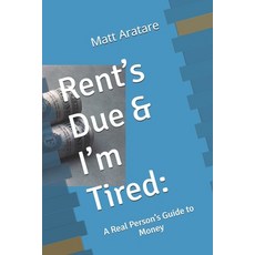 (英文圖書) Rent's Due & I'm Tired: : A Real Person's Guide to Money 平裝版, Independently Published, 英文