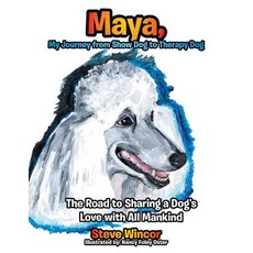(英文圖書)Maya My Journey from Show Dog to Therapy Dog: The Road to Sharing a Dog's Love... 平裝版, Xlibris, 英文