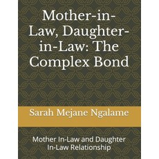 (英文圖書) Mother-in-Law Daughter-in-Law: The Complex Bond: Mother In-Law and Daughter In-Law Relationship 平裝版, Independently Published, 英文