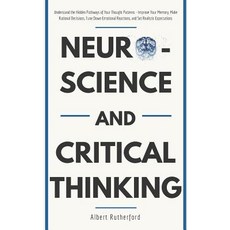 (英文圖書) Neuroscience and Critical Thinking: Understand the Hidden Pathways of Your Thought Patterns- ... 平裝版, Independently Published, 英文