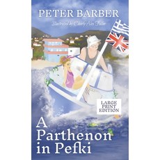 (英文圖書) A Parthenon in Pefki - Large Print: Further Adventures of an Anglo-Greek Marriage 精裝版, Ant Press Greece, 英文