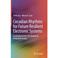 Circadian Rhythms for Future Resilient Electronic Systems: Accelerated Active Self-Healing for Integ... 精裝版, Springer, 英文