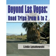 Beyond Las Vegas: Road Trips from A to Z! 平裝版, Independently Published, 英文
