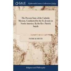 (英文圖書) The Present State of the Catholic Mission Conducted by the Ex-Jesuits in North-America. By t... 精裝版, Gale Ecco, Print Editions, 英文
