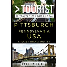 (英文圖書) Greater Than a Tourist - Pittsburgh Pennsylvania USA: 50 Travel Tips from a Local 平裝版, Independently Published, 英文