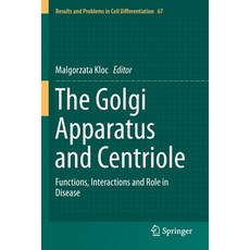 The Golgi Apparatus and Centriole: Functions Interactions and Role in Disease 平裝版, Springer, 英文