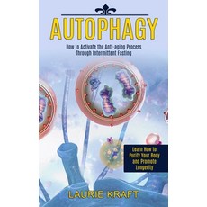Autophagy: How to Activate the Anti-aging Process Through Intermittent Fasting (Learn How to Purify ... 平裝版, Tomas Edwards, 英文