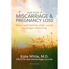 Your Guide to Miscarriage and Pregnancy Loss: Hope and Healing When You're No Longer Expecting 平裝版, Mayo Clinic Press, 英語