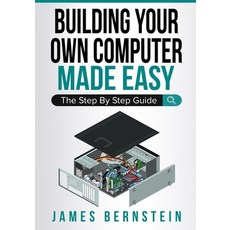 Building Your Own Computer Made Easy: The Step By Step Guide 平裝版, Independently Published, 英文