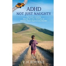 ADHD Not Just Naughty: One mum's roadmap through the early challenges of ADHD 平裝版, Plunge Publishing, 英文