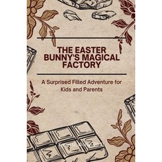 (英文圖書)The Easter Bunny's Magical Factory: A Surprised Filled Adventure For Kids and Pa... 平裝版, Independently Published, 英文