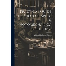 (英文圖書) Practical Guide to Photographic & Photomechanical Printing 平裝版, Legare Street Press, 英文