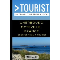 Greater Than a Tourist - Cherbourg - Octeville France: 50 Travel Tips from a Local 平裝版, Independently Published, 英文