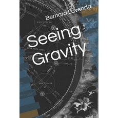 Seeing Gravity 平裝版, Independently Published, 英文