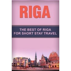 Riga: The Best Of Riga For Short Stay Travel 平裝版, Independently Published, 英文