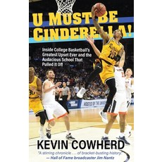 U Must Be Cinderella!: Inside College Basketball's Greatest Upset Ever and the Audacious School That... 平裝版, Loyola College/Apprentice H..., 英文