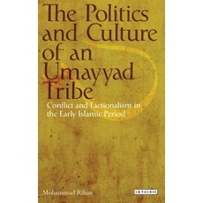 The Politics and Culture of an Umayyad Tribe: Conflict and Factionalism in the Early Islamic Period 精裝版, Continnuum-3PL, 英文