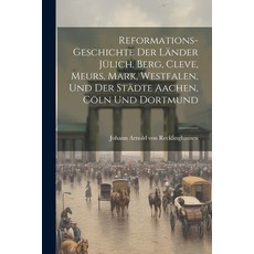 (英文書) Reformations-geschichte Der Länder Jülich Berg Cleve Meurs Mark Westfalen Und Der Städt... 平裝版, Legare Street Press, 英文