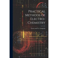(英文圖書) Practical Methods of Electro-Chemistry 平裝版, Legare Street Press, 英文