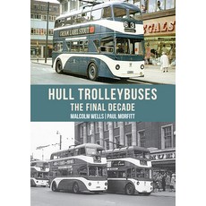 Hull Trolleybuses: The Final Decade 平裝版, Amberley Publishing, 英文