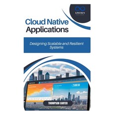 (英文圖書) Cloud Native Applications: Designing Scalable and Resilient Systems 平裝版, Independently Published, 英文