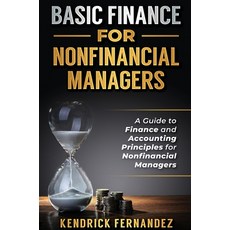 Basic Finance for Nonfinancial Managers: A Guide to Finance and Accounting Principles for Nonfinanci... 精裝版, Kendrick Fernandez, 英文