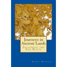 (英文圖書) Journeys in Ancient Lands: Following the Silk Route 平裝版, Createspace Independent Pub..., 英文