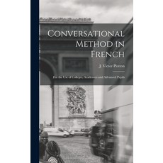 (英文圖書) Conversational Method in French [microform]: for the Use of Colleges Academies and Advanced ... 精裝版, Legare Street Press, 英文