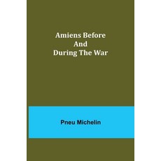 (英文圖書) Amiens Before and During the War 平裝版, Alpha Edition, 英文