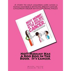 (英文圖書) No!!! Mommy Has A Boo Boo In The Boob. It's Cancer. 平裝版, Createspace Independent Pub..., 英文