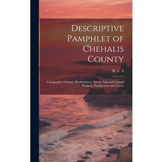 (英文圖書) Descriptive Pamphlet of Chehalis County: Topography Climate Healthfulness Rivers and... 精裝版, Legare Street Press, 英文