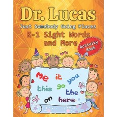 (英文圖書) Dr. Lucas Just Somebody Going Places K-1 Sight Words and More 平裝版, Independently Published, 英文