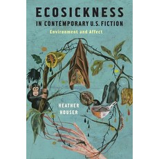 Ecosickness in Contemporary U.S. Fiction: Environment and Affect 平裝版, Columbia University Press, 英文