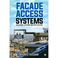 (英文圖書) Facade Access Systems: Solutions Systems and Applications 平裝版, Notion Press Media Pvt Ltd, 英文