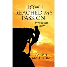 (英文圖書) How I reached my passion: my success story 平裝版, Notion Press Media Pvt Ltd, 英文