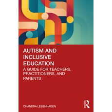(英文圖書) Autism and Inclusive Education: A Guide for Teachers Practitioners and Parents 平裝版, Routledge, 英文