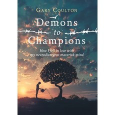 (英文圖書) Demons to Champions: How I fell in love with my neurodivergent maverick mind 精裝版, Grc Books, 英文