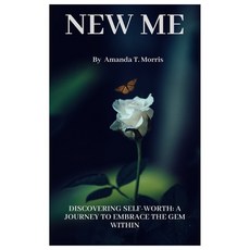 (英文圖書) New Me: Discovering Self-Worth: A Journey to Embrace the Gem Within 平裝版, Independently Published, 英文